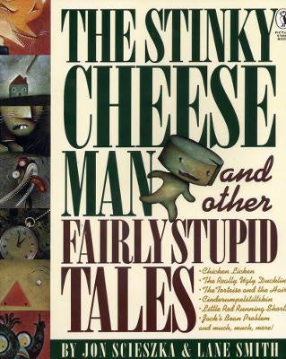 The Stinky Cheese Man and ­Other Fairly Stupid Tales